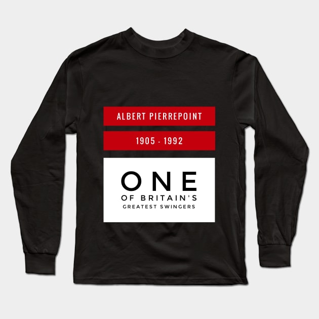 Albert Pierrepoint - One of Britain's greatest swingers Long Sleeve T-Shirt by AlternativeEye